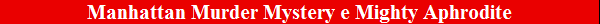 Manhattan Murder Mystery e Mighty Aphrodite
