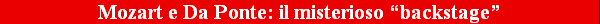 Mozart e Da Ponte: il misterioso �backstage�